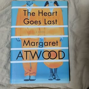 The Heart Goes Last by Margaret Atwood